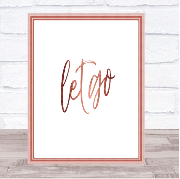 Let Go Quote Print Poster Rose Gold Wall Art