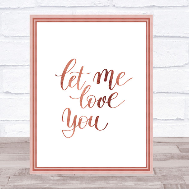 Let Me Love You Quote Print Poster Rose Gold Wall Art