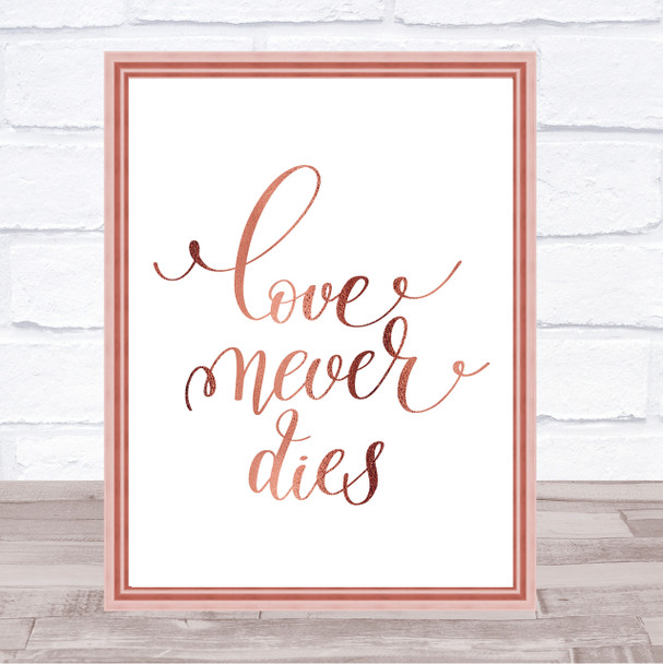 Love Never Dies Quote Print Poster Rose Gold Wall Art