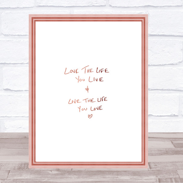 Love The Life You Live Quote Print Poster Rose Gold Wall Art