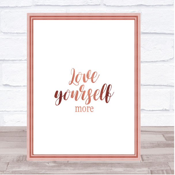 Love Yourself More Quote Print Poster Rose Gold Wall Art