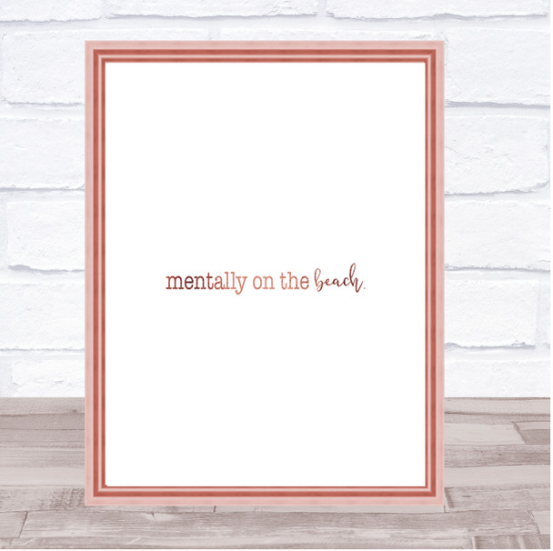 Mentally On The Beach Quote Print Poster Rose Gold Wall Art