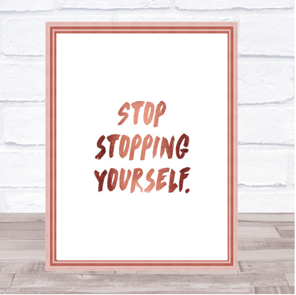 Stopping Yourself Quote Print Poster Rose Gold Wall Art