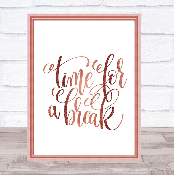 Time For A Break Quote Print Poster Rose Gold Wall Art