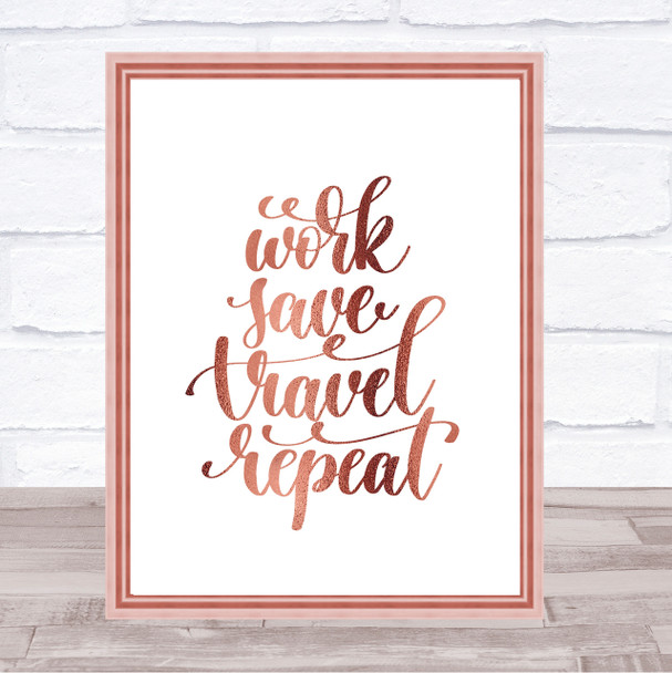 Work Save Travel Repeat Quote Print Poster Rose Gold Wall Art