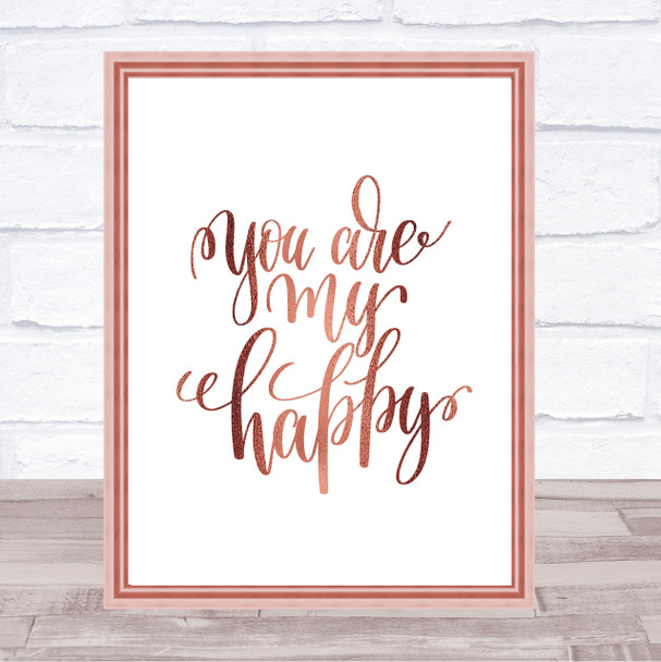 You Are My Happy Quote Print Poster Rose Gold Wall Art