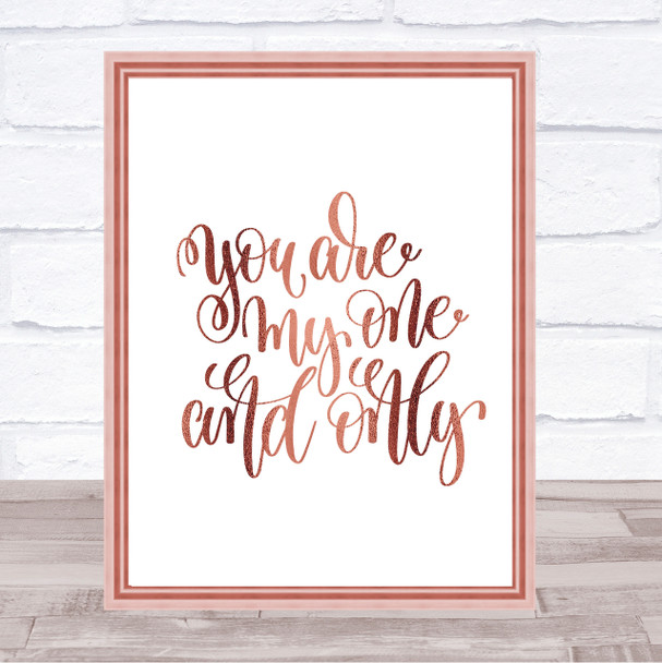 You Are My One & Only Quote Print Poster Rose Gold Wall Art