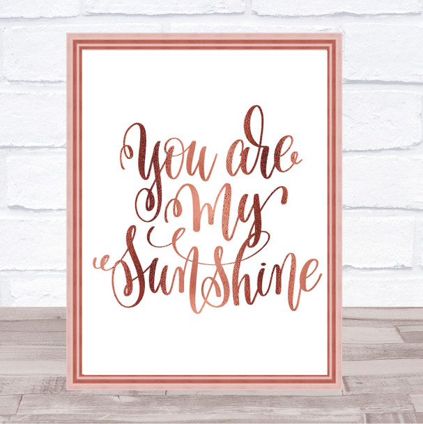 You Are My Sunshine Quote Print Poster Rose Gold Wall Art