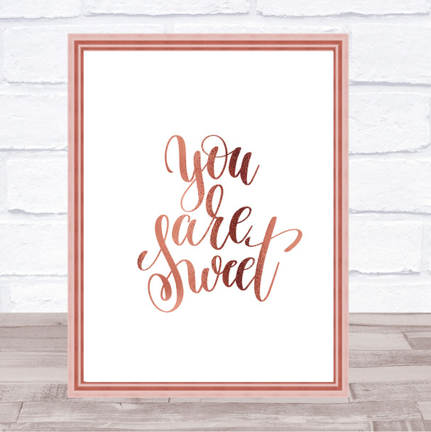 You Are Sweet Quote Print Poster Rose Gold Wall Art