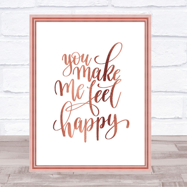 You Make Me Feel Happy Quote Print Poster Rose Gold Wall Art