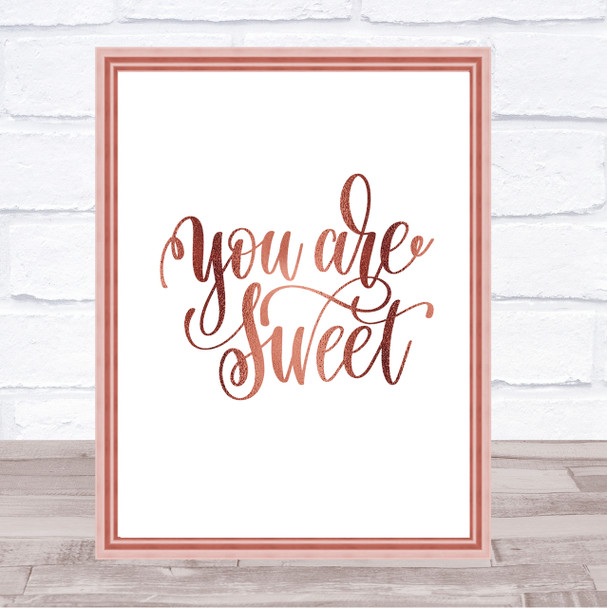 You're Sweet Quote Print Poster Rose Gold Wall Art