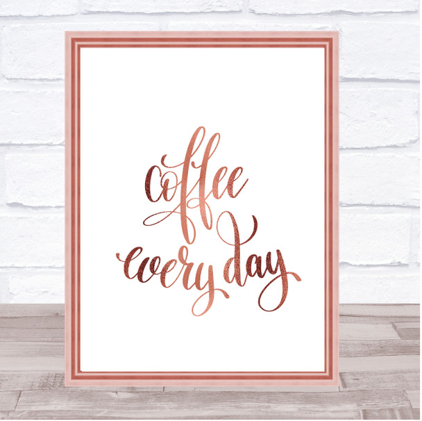 Coffee Everyday Quote Print Poster Rose Gold Wall Art