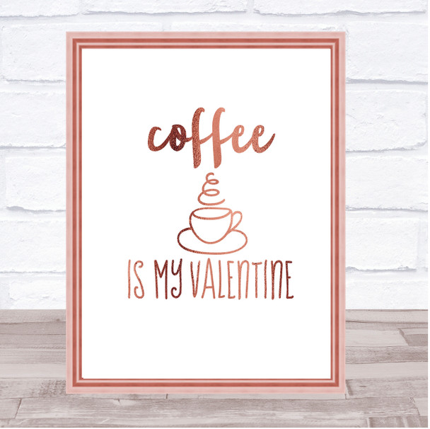 Coffee Is My Valentine Quote Print Poster Rose Gold Wall Art