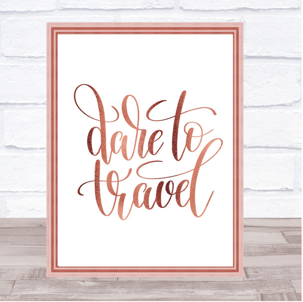 Dare To Travel Quote Print Poster Rose Gold Wall Art