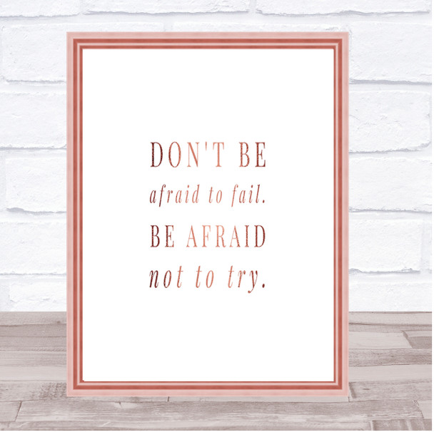 Don't Be Afraid To Fail Quote Print Poster Rose Gold Wall Art