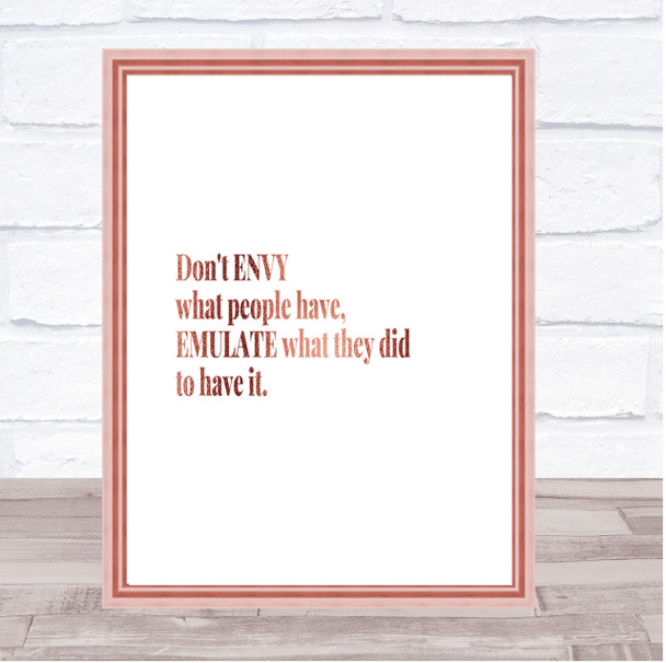Don't Envy What People Have Quote Print Poster Rose Gold Wall Art