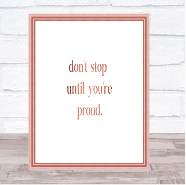 Don't Stop Until You're Proud Quote Print Poster Rose Gold Wall Art