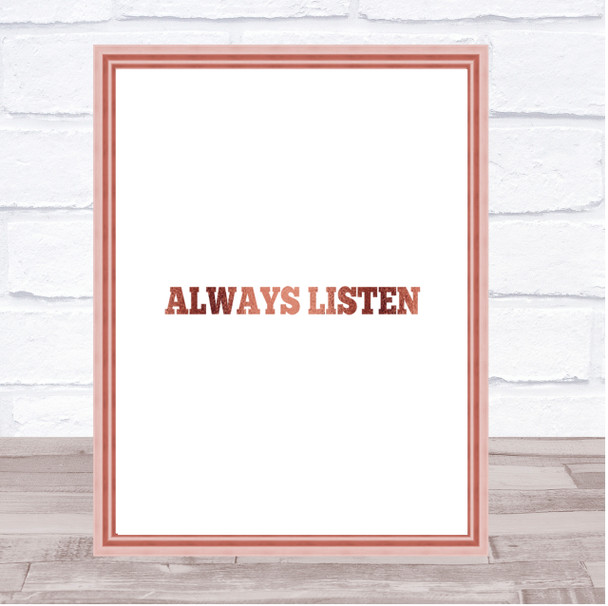 Always Listen Quote Print Poster Rose Gold Wall Art