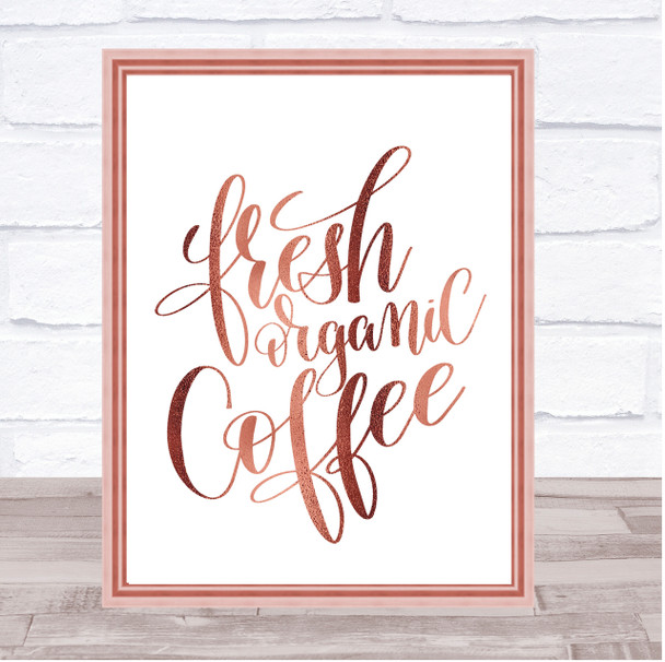 Fresh Organic Coffee Quote Print Poster Rose Gold Wall Art