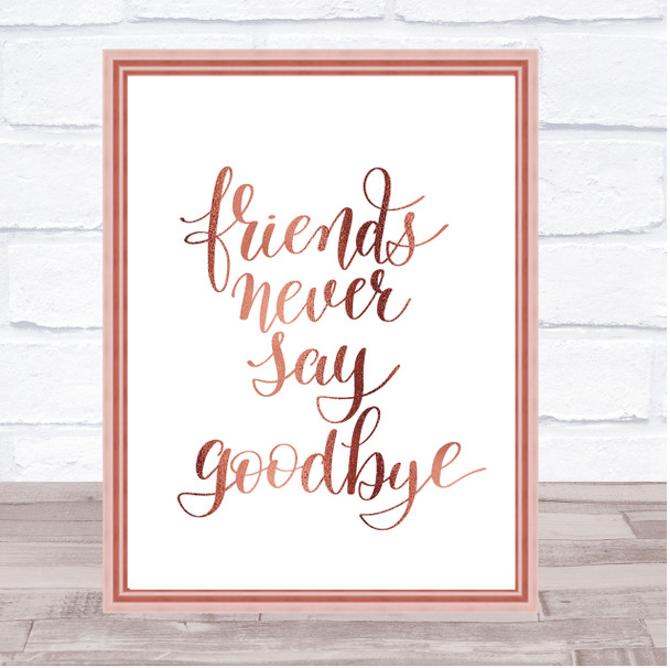 Friends Never Say Goodbye Quote Print Poster Rose Gold Wall Art