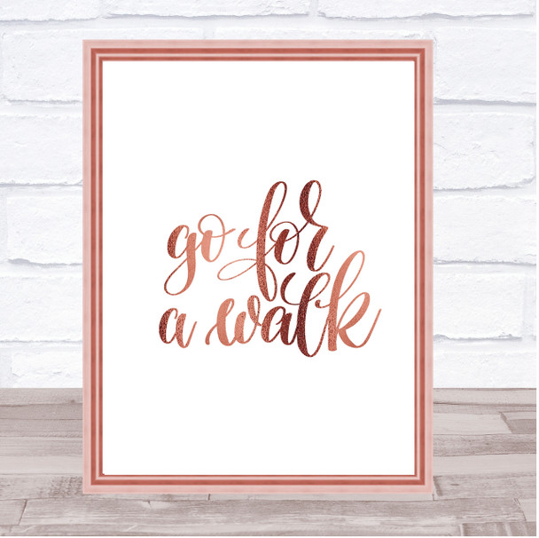 Go For A Walk Quote Print Poster Rose Gold Wall Art