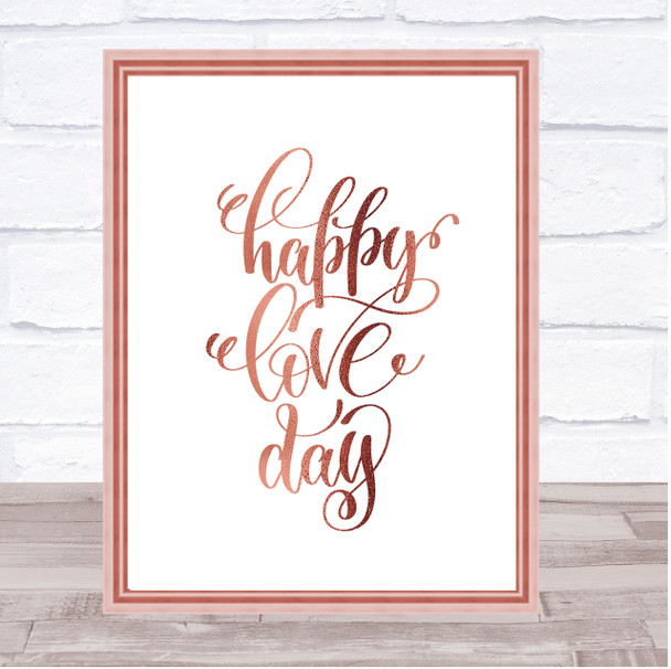 Happy Love Day Quote Print Poster Rose Gold Wall Art