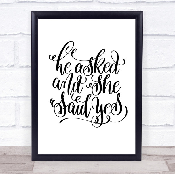 He Asked She Said Yes Quote Print Poster Typography Word Art Picture
