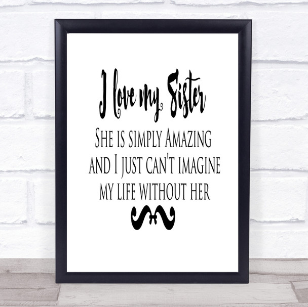 I Love My Sister Quote Print Poster Typography Word Art Picture