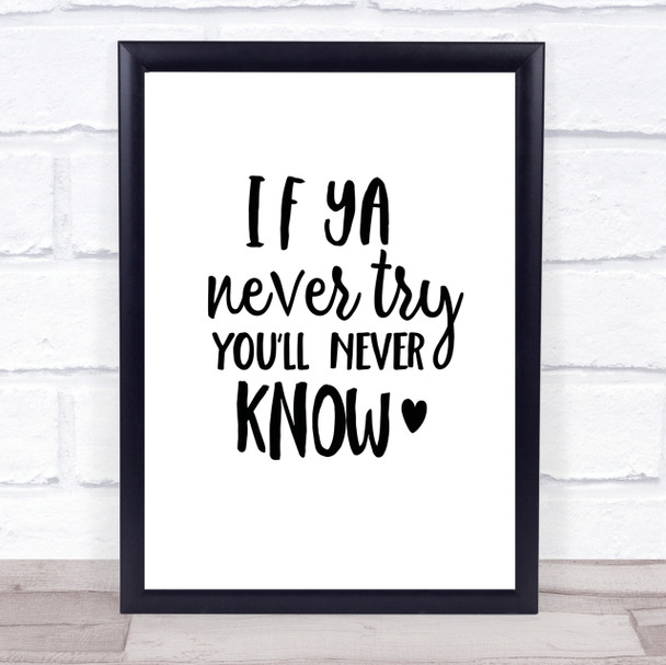 If Ya Never Try You'll Never Know Quote Print Poster Typography Word Art Picture
