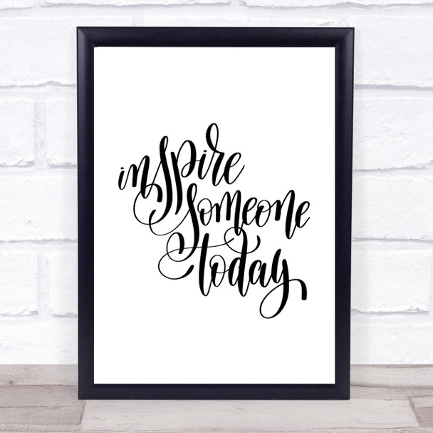 Inspire Someone Today Quote Print Poster Typography Word Art Picture
