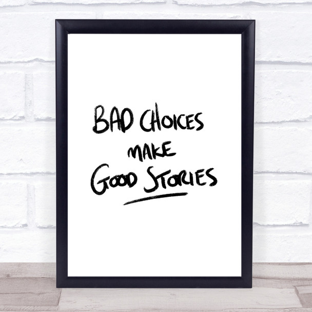 Bad Choices Good Stories Quote Print Poster Typography Word Art Picture Bad Choices Good Stories Quote Print Poster Typography Word Art Picture