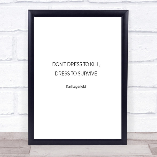 Karl Lagerfield Dress To Survive Quote Print Poster Typography Word Art Picture