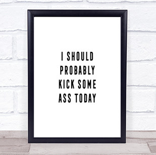 Kick Some Ass Quote Print Poster Typography Word Art Picture