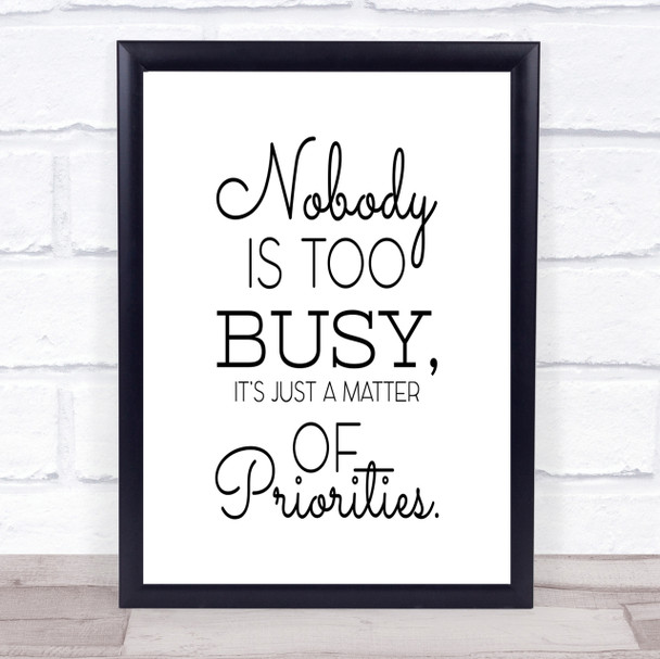 Nobody Is Too Busy Quote Print Poster Typography Word Art Picture
