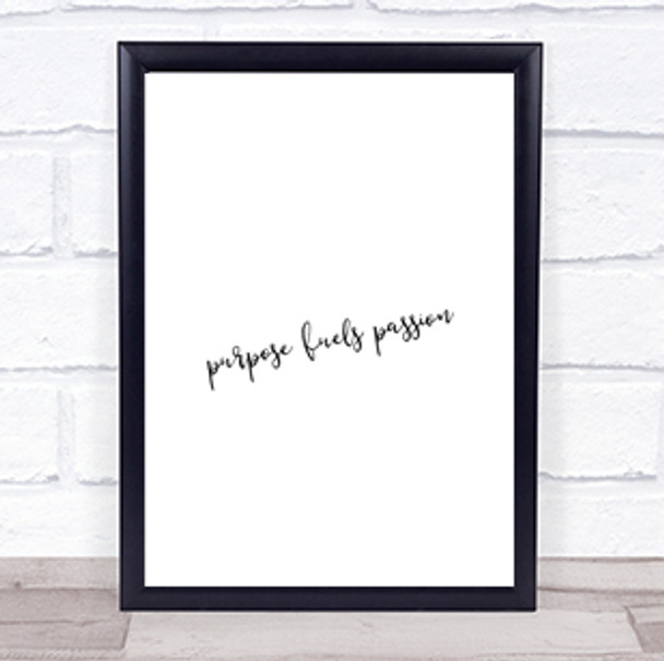 Purpose Fuels Passion Quote Print Poster Typography Word Art Picture