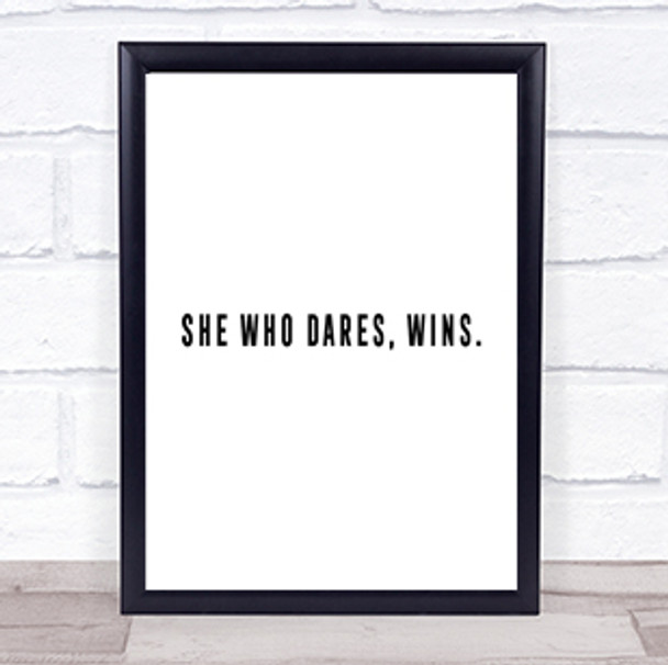 She Who Dares Quote Print Poster Typography Word Art Picture