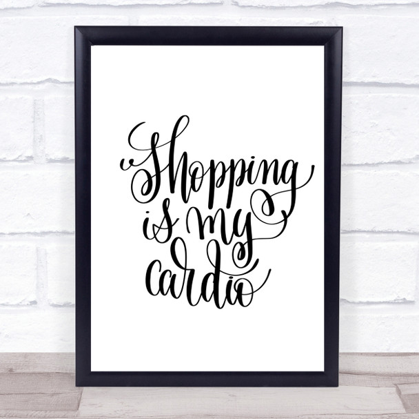 Shopping Is My Cardio Quote Print Poster Typography Word Art Picture