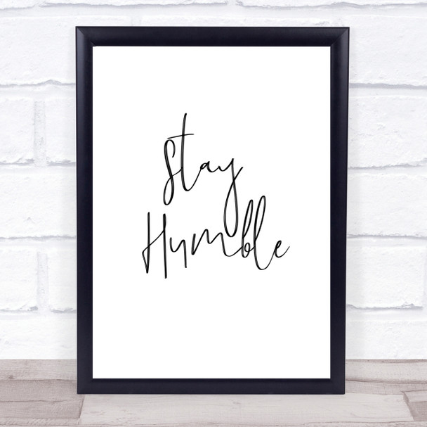 Stay Humble Quote Print Poster Typography Word Art Picture Stay Humble Quote Print Poster Typography Word Art Picture