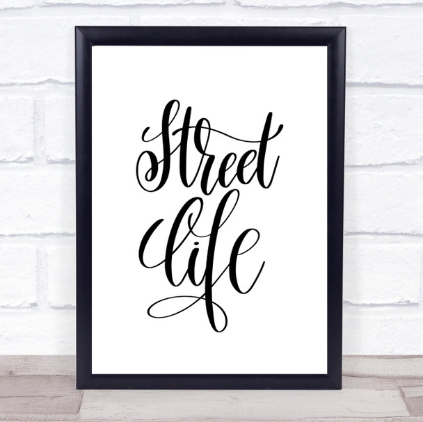 Street Life Quote Print Poster Typography Word Art Picture
