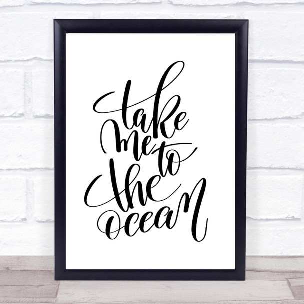 Take Me To The Ocean Quote Print Poster Typography Word Art Picture