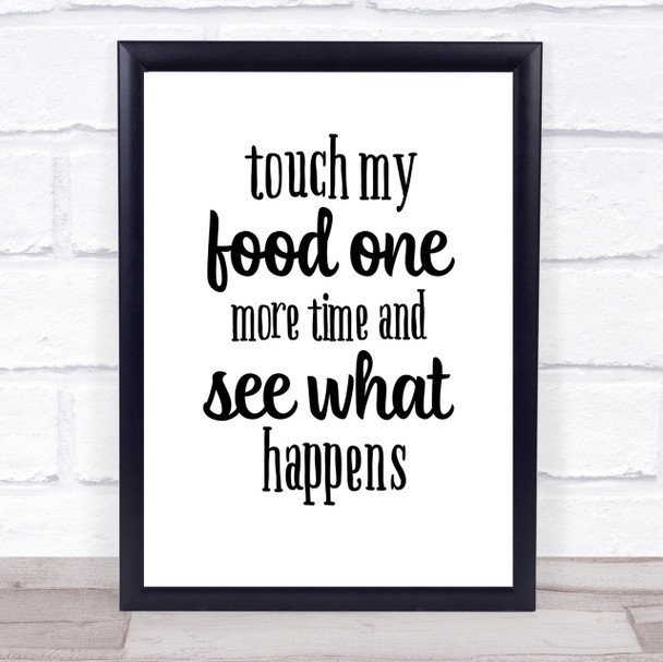 Touch My Food One More Time Quote Print Poster Typography Word Art Picture