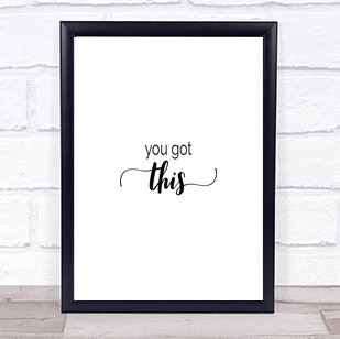 You Got This Quote Print Poster Typography Word Art Picture