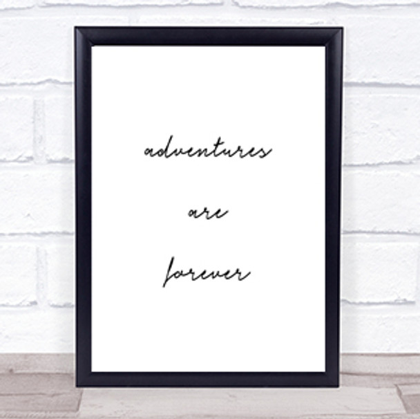 Adventures Are Forever Quote Print Poster Typography Word Art Picture