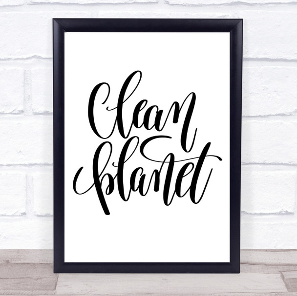 Clean Planet Quote Print Poster Typography Word Art Picture