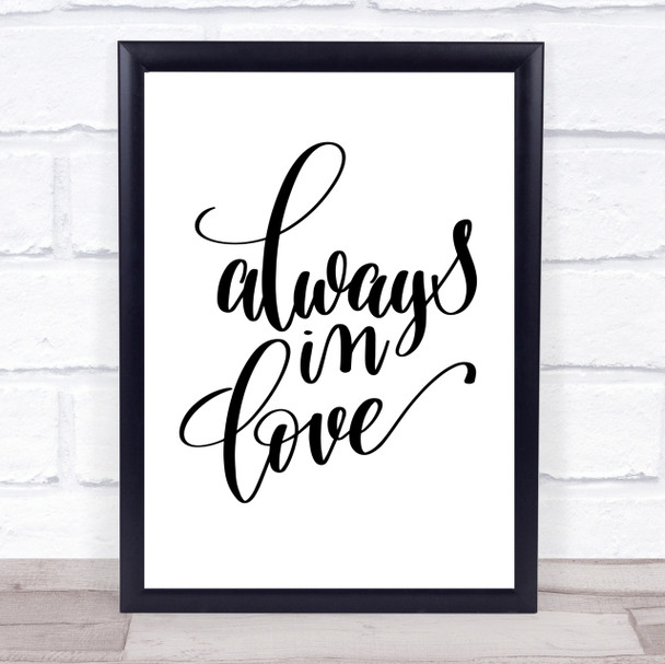 Always In Love Quote Print Poster Typography Word Art Picture Always In Love Quote Print Poster Typography Word Art Picture