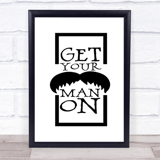 Get Your Man On Mustache Quote Print Poster Typography Word Art Picture