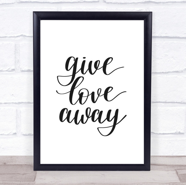 Give Love Away Quote Print Poster Typography Word Art Picture Give Love Away Quote Print Poster Typography Word Art Picture