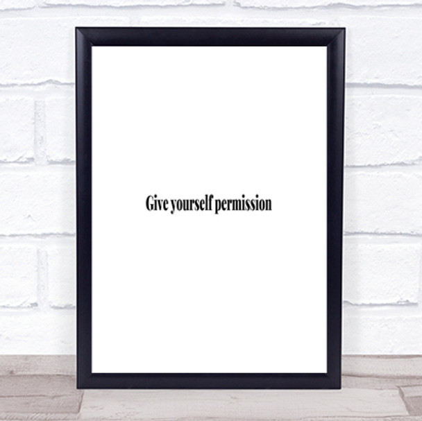 Give Yourself Permission Quote Print Poster Typography Word Art Picture