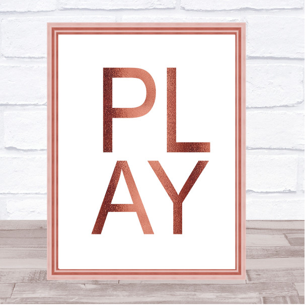 Rose Gold Play Quote Wall Art Print