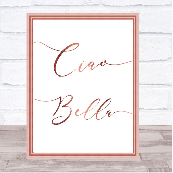 Rose Gold Swirly Ciao Bella Quote Wall Art Print